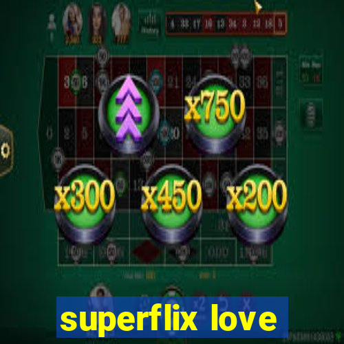 superflix love